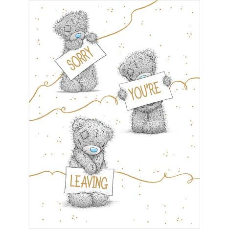 Sorry You Are Leaving Large Me to You Bear Card  £3.59