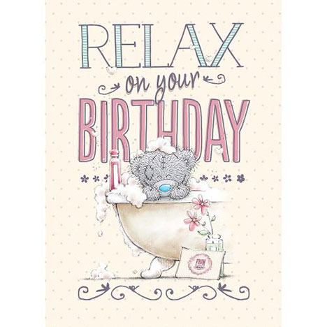 Relax On Your Birthday Me to You Bear Card  £1.79
