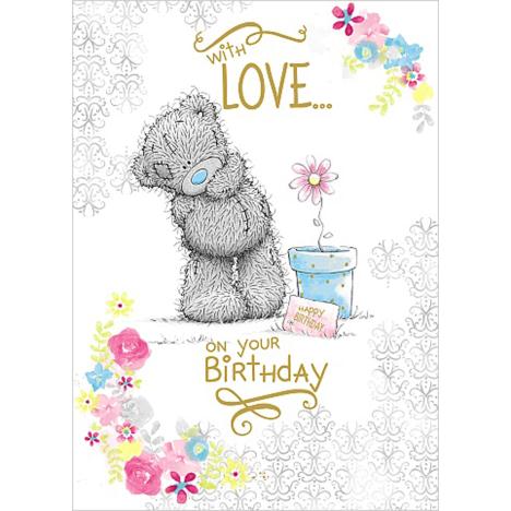 With Love On Your Birthday Me to You Bear Card  £1.79