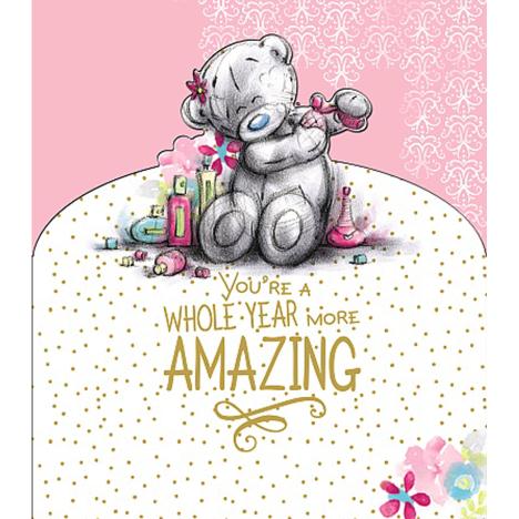 Whole Year More Amazing Me to You Bear Birthday Card  £2.19
