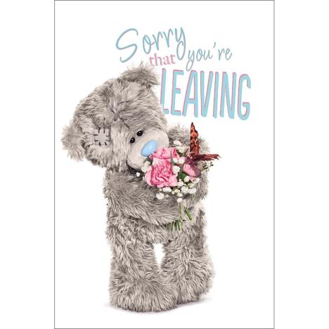Sorry Your Leaving Me to You Bear Card  £2.49