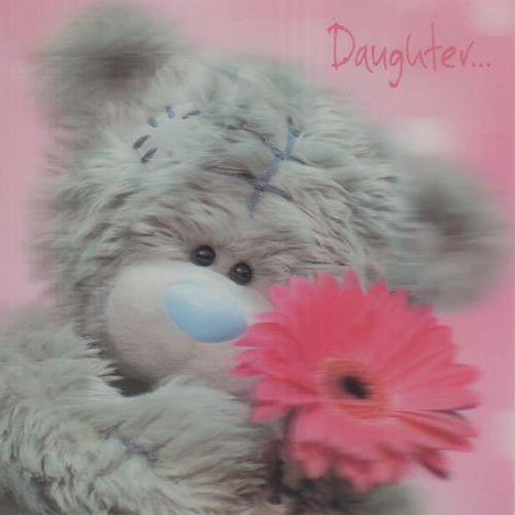 3D Holographic Daughter Birthday Me to You bear Card  £2.85
