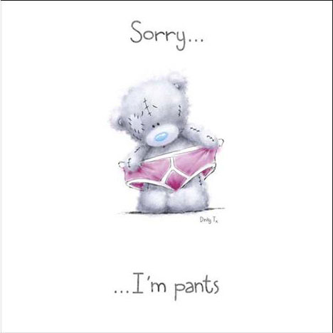 Sorry Tatty Teddy in Pants Me to You Bear Card  £1.15