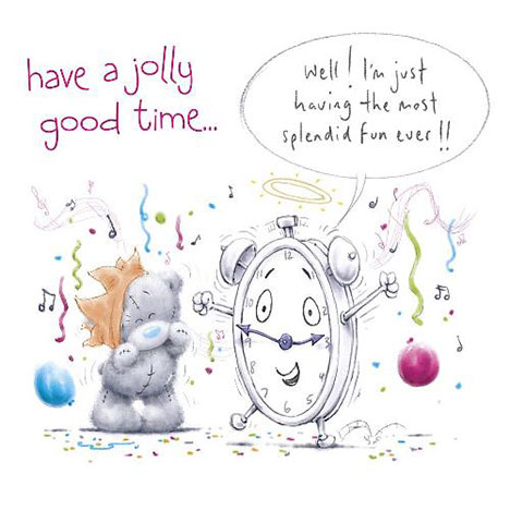 Jolly Good Time Me to You Bear Birthday Card  £1.89
