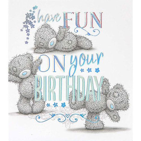 Have Fun On Your Birthday Me to You Bear Card  £1.89