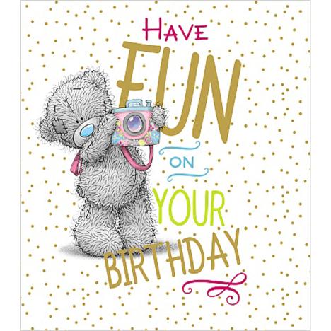 Have Fun On Your Birthday Me to You Bear Card  £1.89