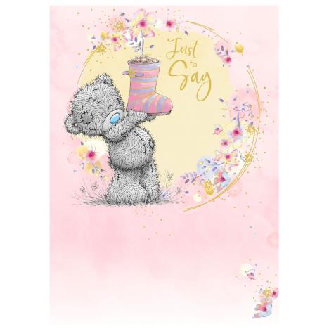 Just To Say Me to You Bear Birthday Card  £1.79