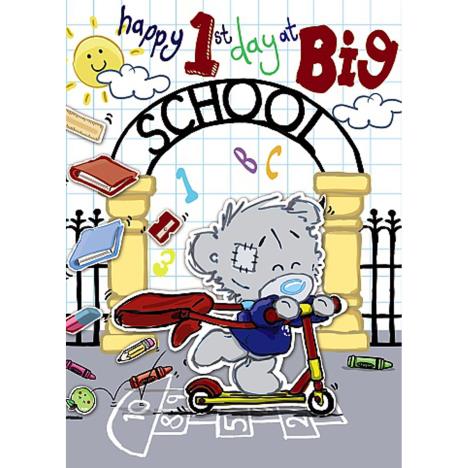 1st Day at Big School Me to You Bear Card  £1.69