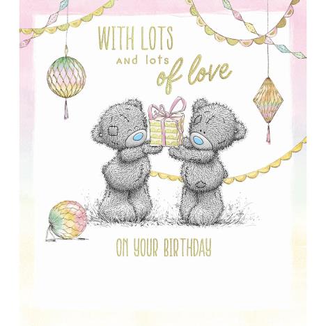 Lots of Love Me to You Bear Birthday Card  £1.89