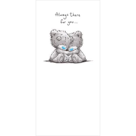 Always There For You Me to You Bear Card  £1.89