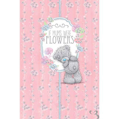 If Mums Were Flowers Pop Up Me to You Bear Mothers Day Card  £1.90