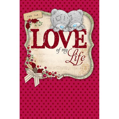 Love Of My Life Me to You Bear Christmas Card  £2.49