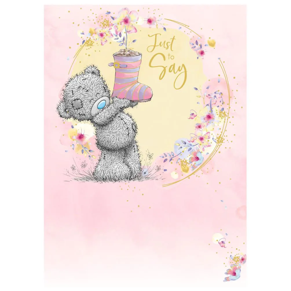 Just To Say Me to You Bear Birthday Card