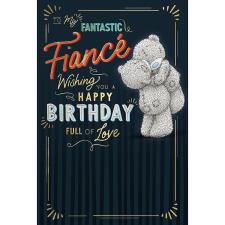 Fantastic Fiancé Me to You Bear Birthday Card