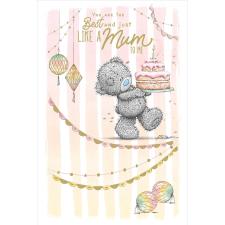 Just Like A Mum Me to You Bea Birthday Card