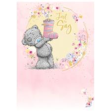 Just To Say Me to You Bear Birthday Card